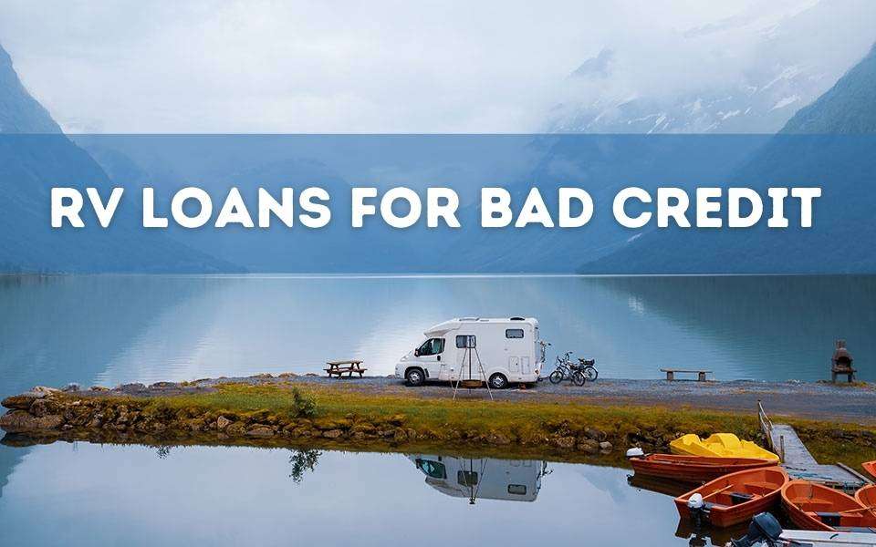 RV Loans for Bad Credit