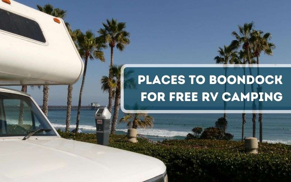 Places to Boondock for Free RV Camping - CheapRV.com