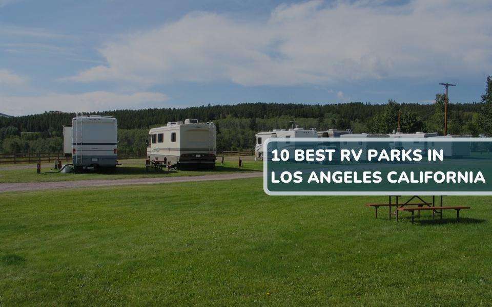 10 Best RV Parks in Los Angeles California